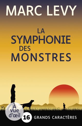 Couverture du livre en grands caractères La Symphonie des monstres de Marc Levy