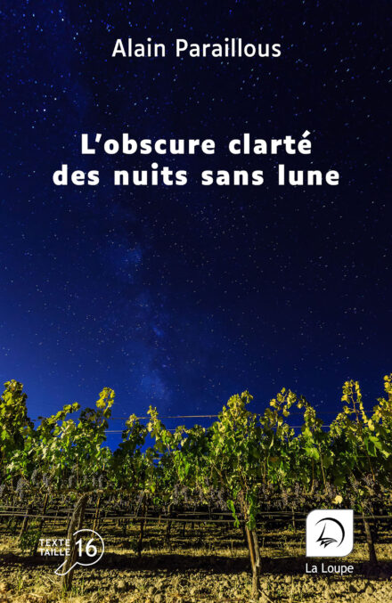 Couverture du livre en grands caractères L’obscure clarté des nuits sans lune d’Alain Paraillous, publié aux éditions La Loupe. Taille de la police : 16.