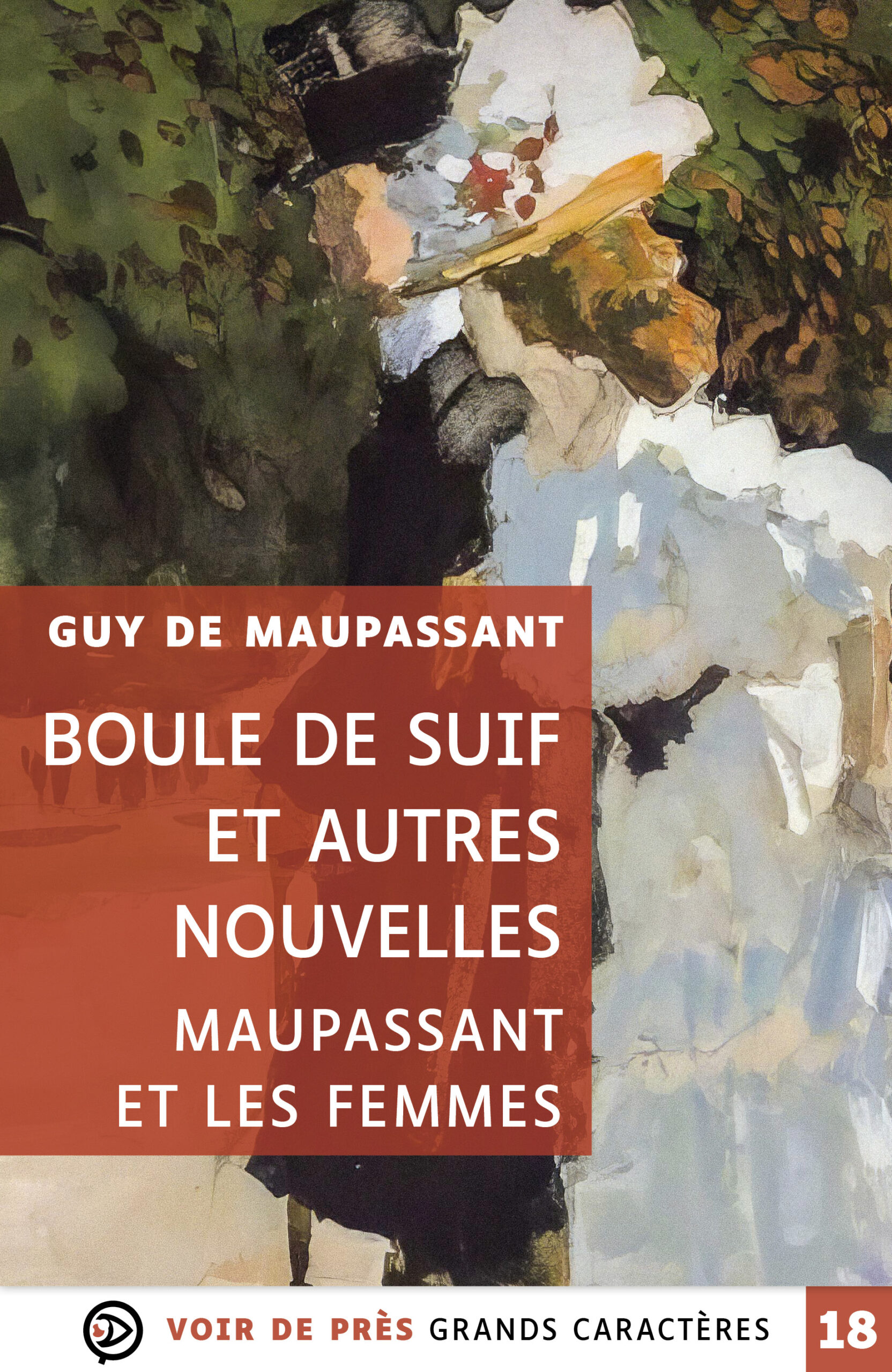 Couverture du livre en grands caractères « Boule de Suif et autres nouvelles – Maupassant et les femmes » de Guy de Maupassant, publié par Voir de près, en taille 18