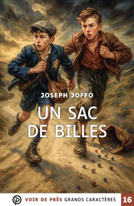 Couverture du livre en grands caractères « Un sac de billes » de Joseph Joffo, publié par Voir de près, en taille 16
