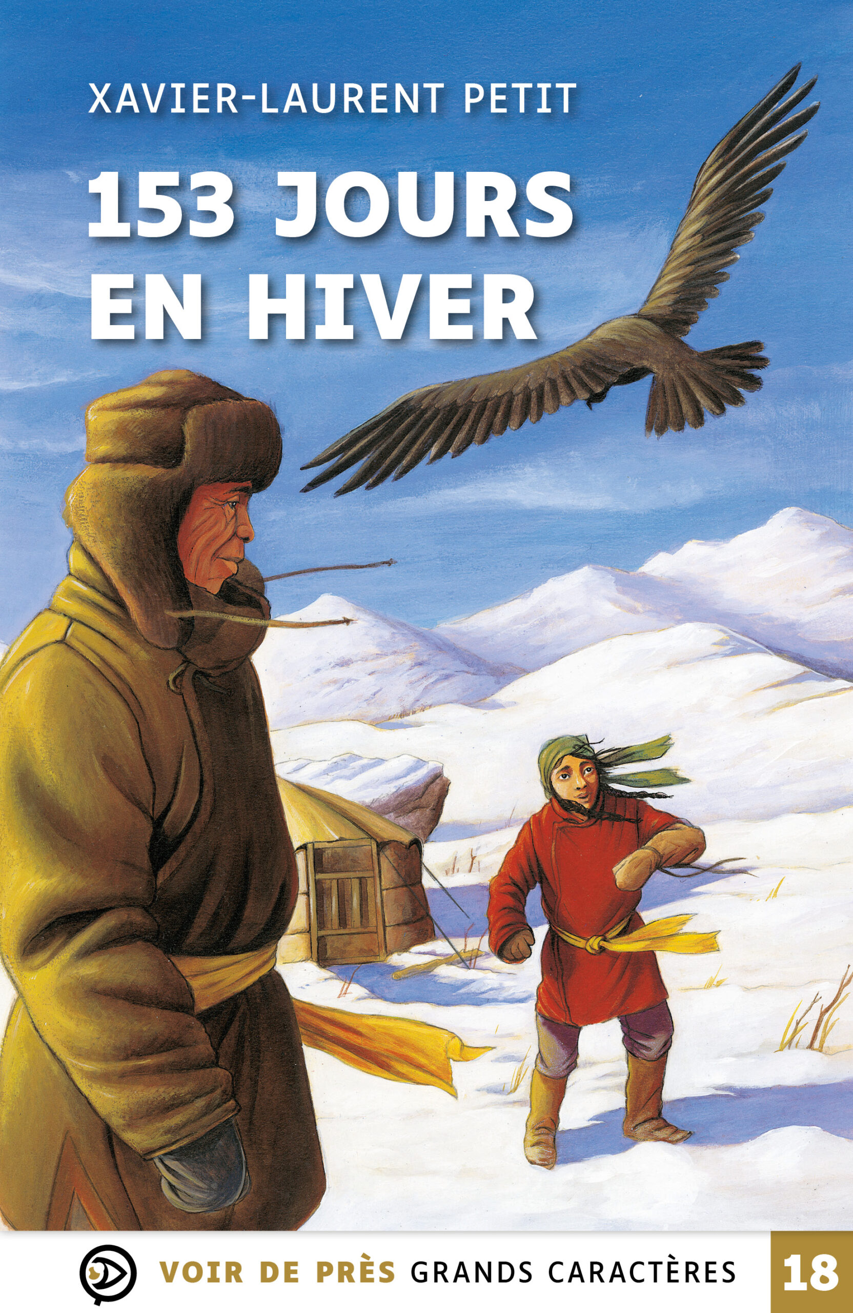 Couverture du livre 153 jours en hiver de Xavier-Laurent Petit, en grands caractères (police 18). Deux personnages en vêtements traditionnels affrontent un paysage enneigé. Un aigle vole dans le ciel au-dessus de montagnes blanches. Une yourte est visible à l’arrière-plan.
