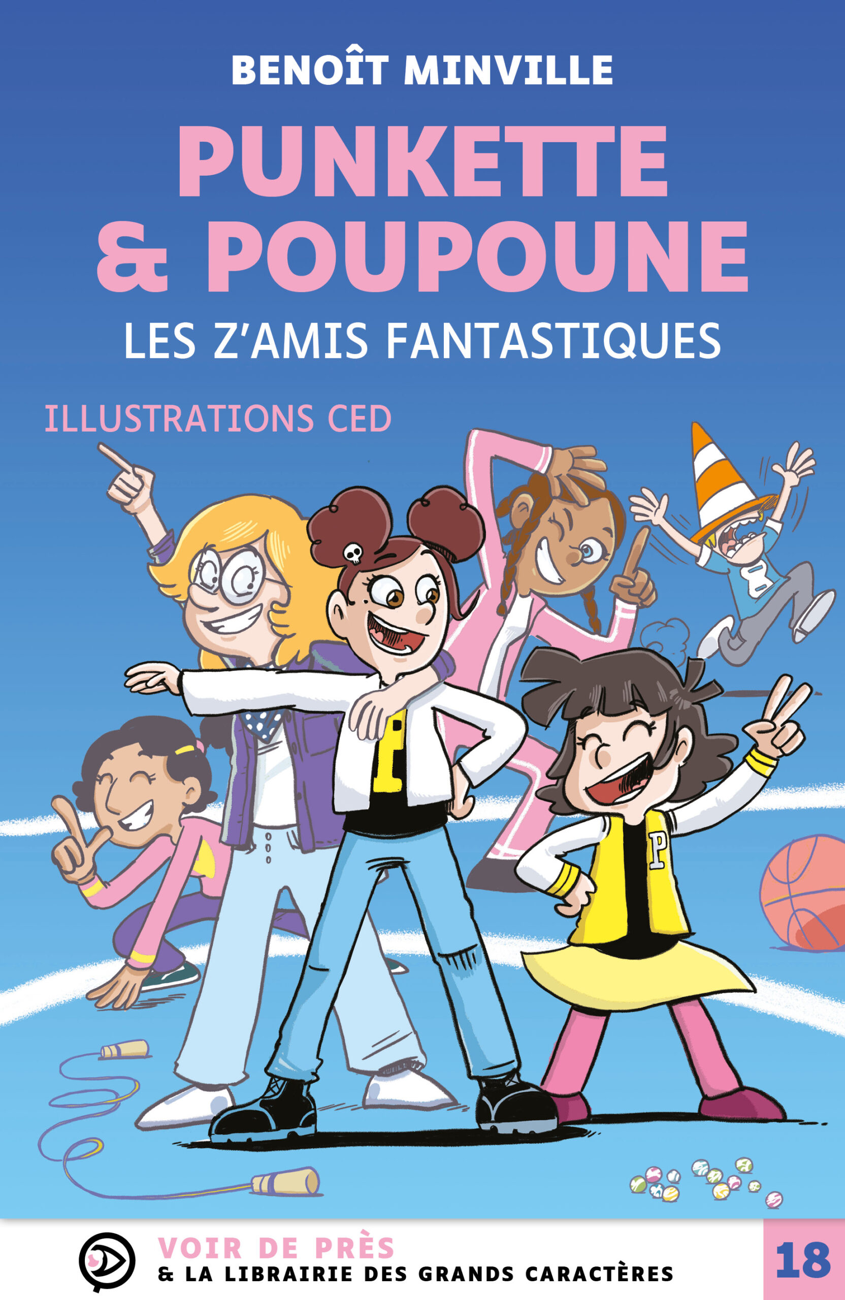 Couverture du livre en grands caractères « Punkette & Poupoune – Les Z’amis fantastiques » de Benoît Minville, illustré par CED, publié par Voir de près, en taille 18