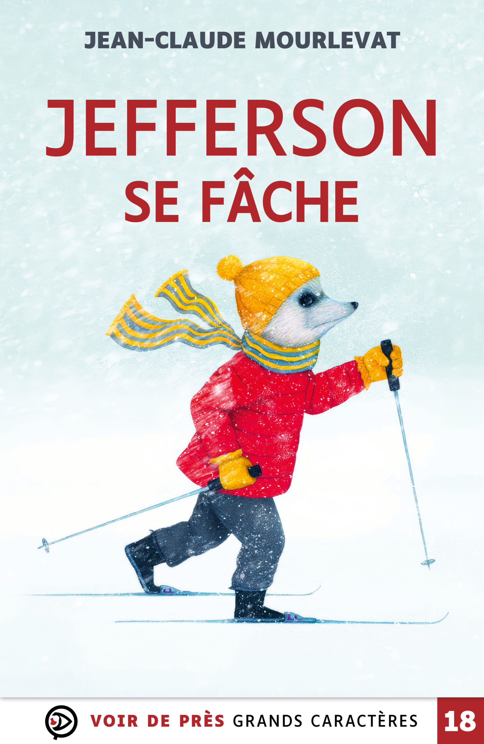 Couverture du livre Jefferson se fâche de Jean-Claude Mourlevat, édition en grands caractères. On y voit un hérisson anthropomorphe vêtu d’un bonnet orange, d’une écharpe rayée jaune et bleue et d’un manteau rouge, faisant du ski de fond sous la neige. Mention « Voir de près Grands Caractères – 18 »