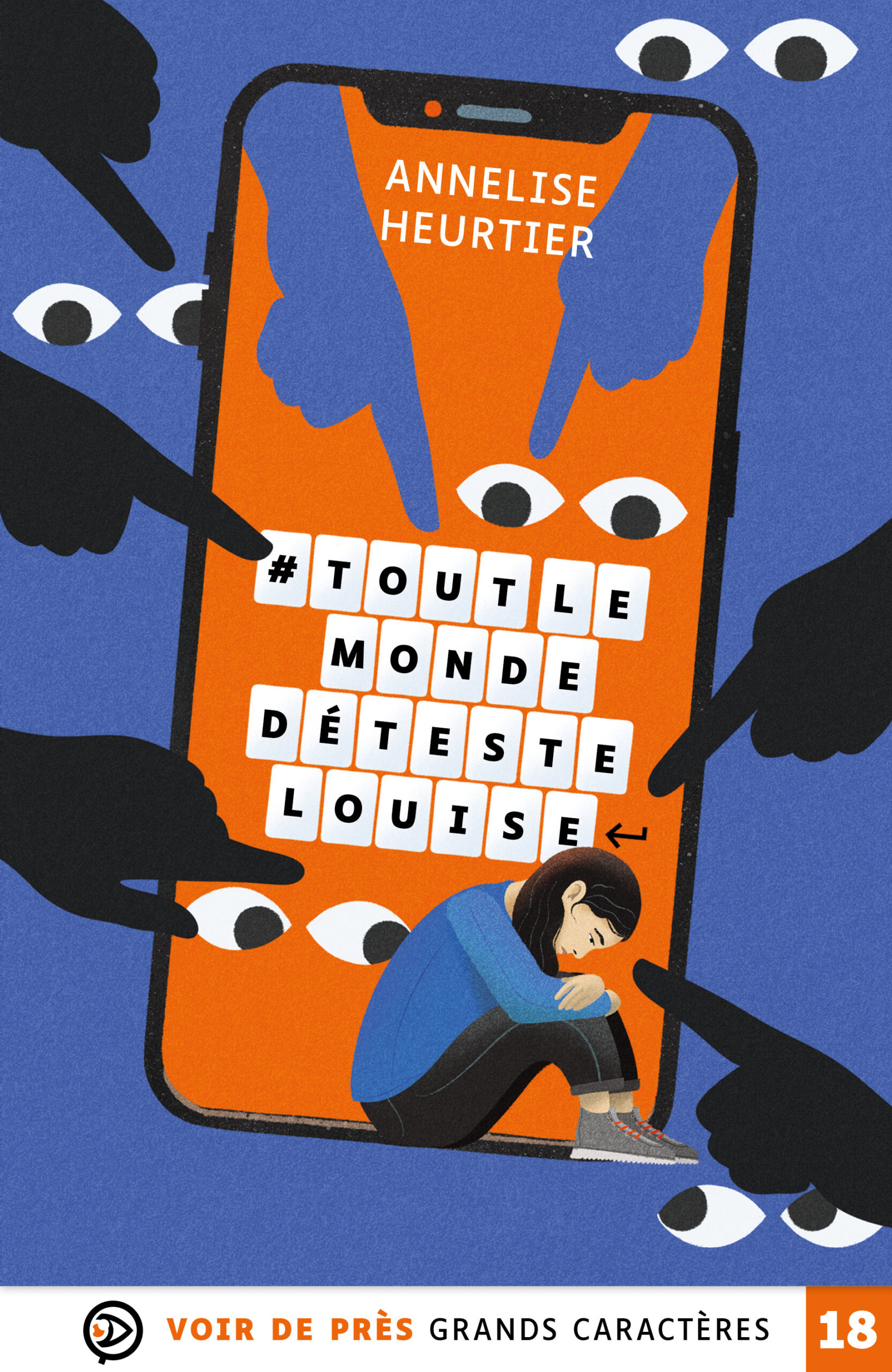 Couverture du livre en grands caractères « #Toutlemonde déteste Louise » d’Annelise Heurtier, publié par Voir de près, en taille 18.