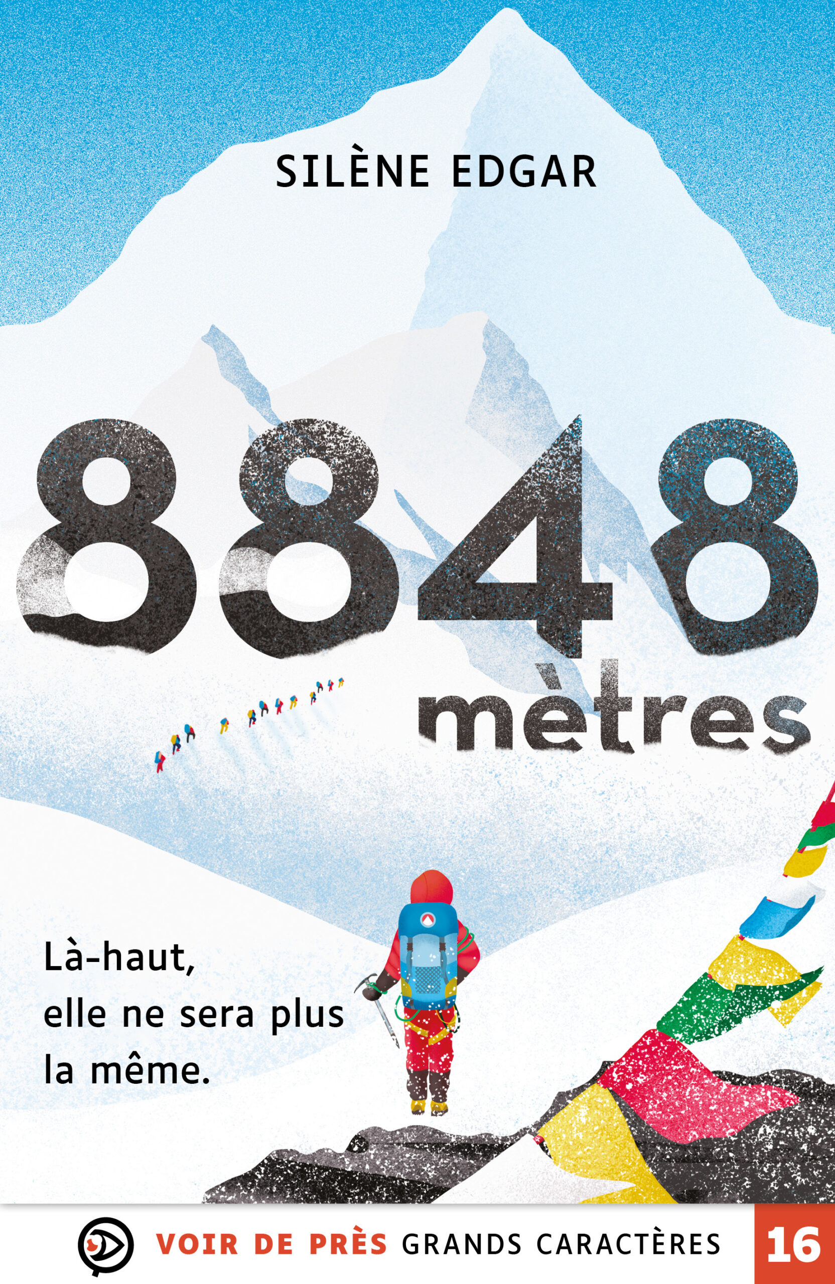 Couverture du livre 8848 mètres de Silène Edgar, en grands caractères (police 16). Une alpiniste en combinaison rouge grimpe vers un sommet enneigé sous un ciel bleu. Des drapeaux de prière flottent au vent. Slogan : « Là-haut, elle ne sera plus la même. »
