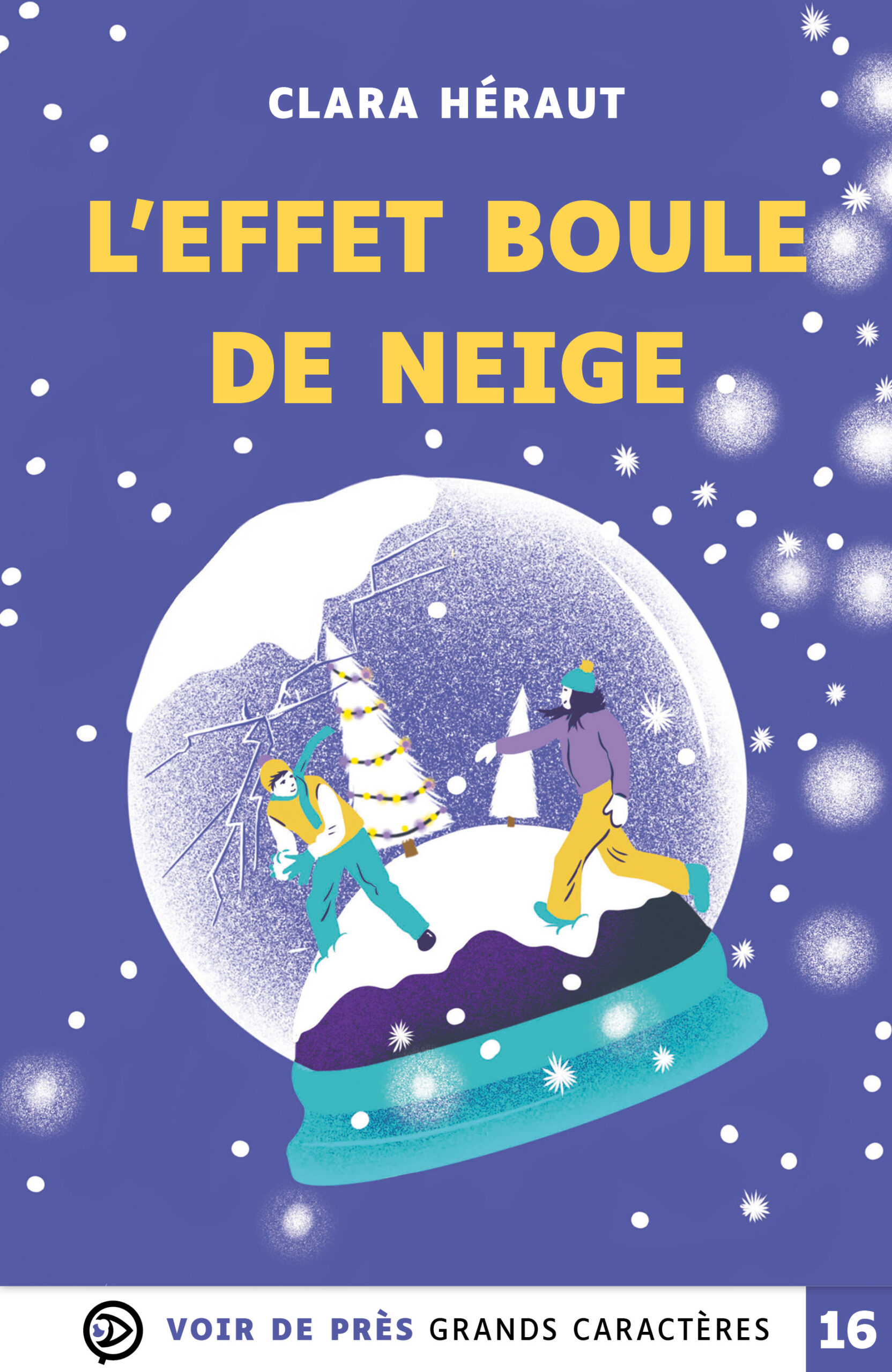Couverture du livre en grands caractères « L’effet boule de neige » de Clara Héraut, publié par Voir de près, en taille 16