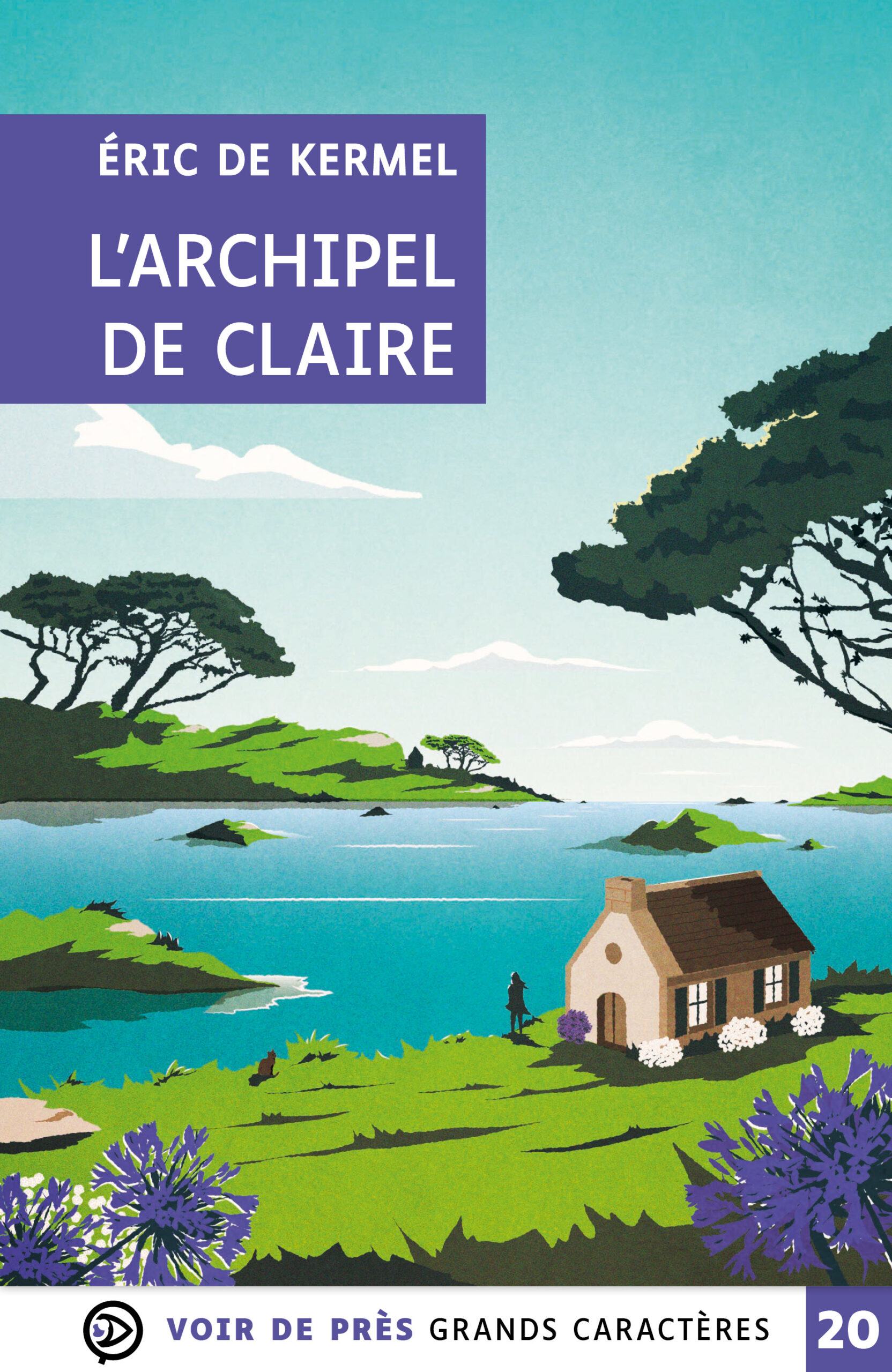 Couverture du livre en grands caractères « L’Archipel de Claire » d’Éric de Kermel, publié par Voir de près, en taille 20