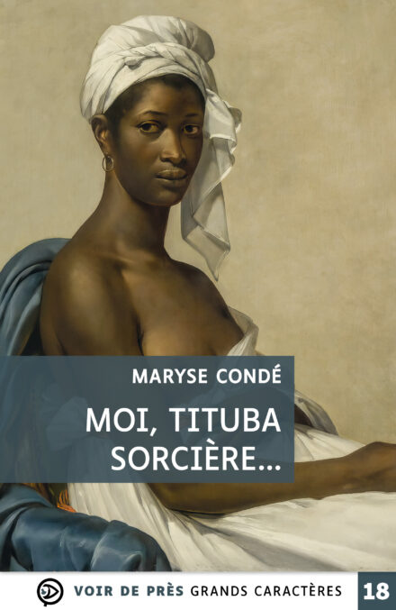 Couverture du livre en grands caractères « Moi, Tituba sorcière… » de Maryse Condé, publié par Voir de près, en taille 18