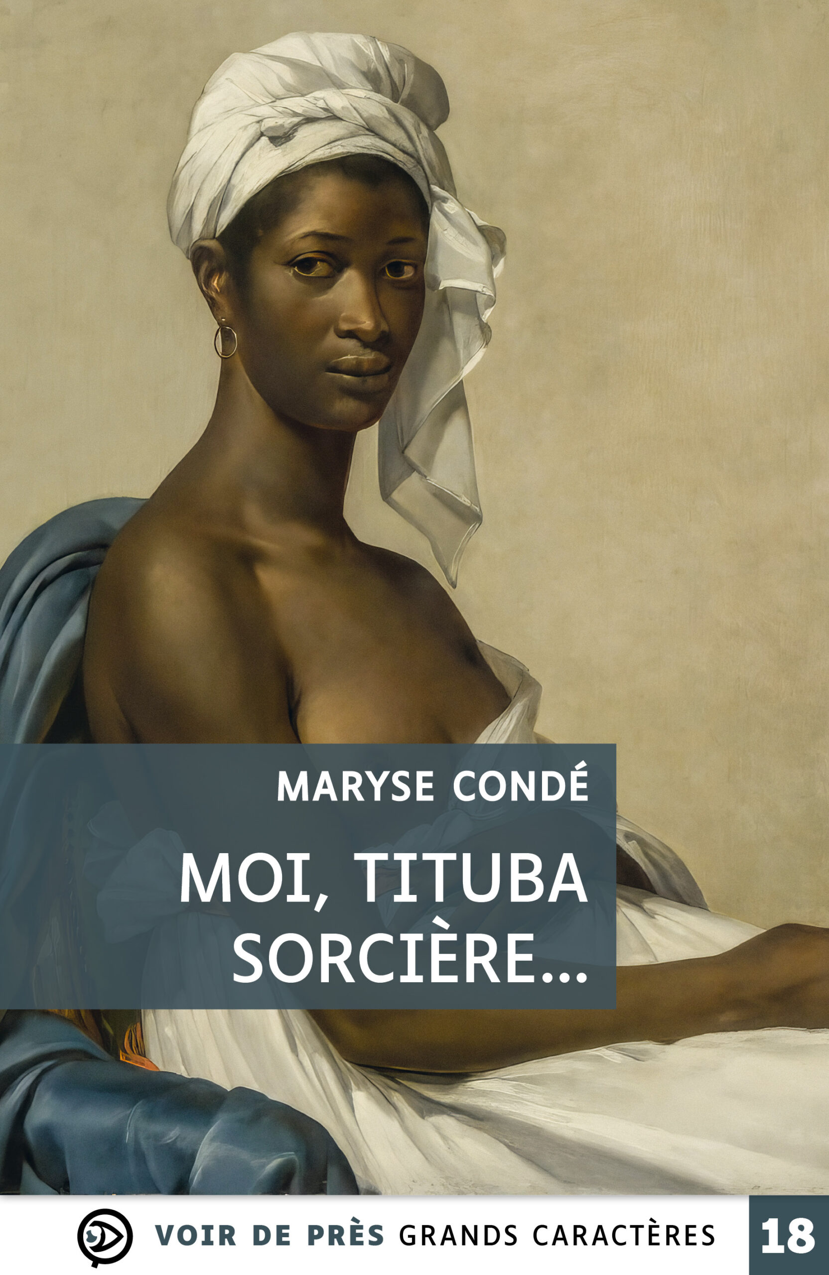 Couverture du livre en grands caractères « Moi, Tituba sorcière… » de Maryse Condé, publié par Voir de près, en taille 18