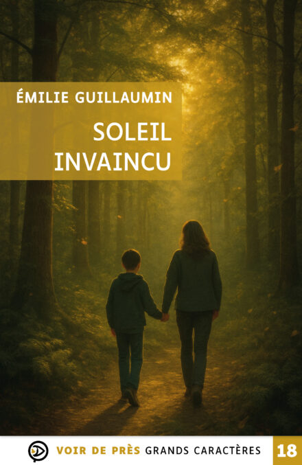 Couverture du livre en grands caractères « Soleil invaincu » d’Émilie Guillaumin, publié par Voir de près, en taille 18