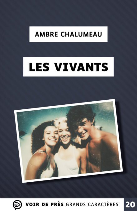 Couverture du livre en grands caractères « Les Vivants » d’Ambre Chalumeau, publié par Voir de près, en taille 20