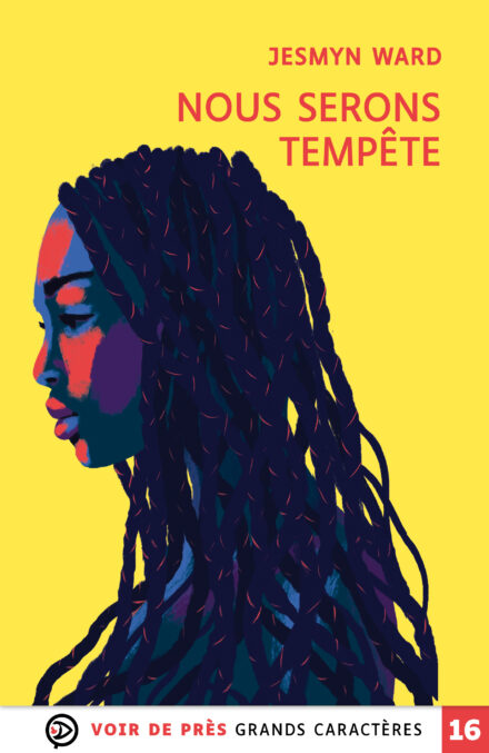 Couverture du livre en grands caractères « Nous serons tempête » de Jesmyn Ward, publié par Voir de près, en taille 16