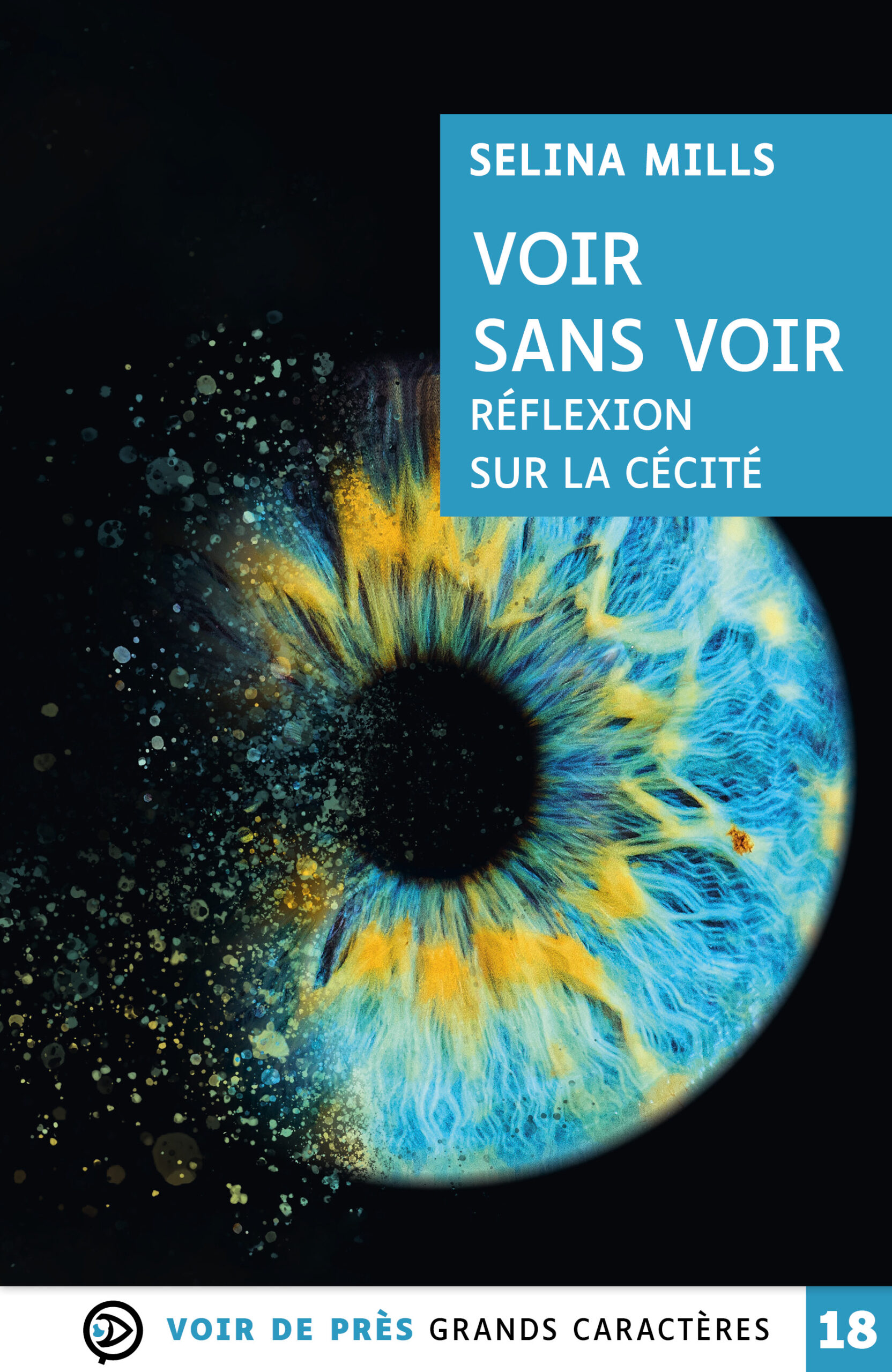 Couverture du livre en grands caractères « Voir sans voir – Réflexion sur la cécité » de Selina Mills, publié par Voir de près, en taille 18