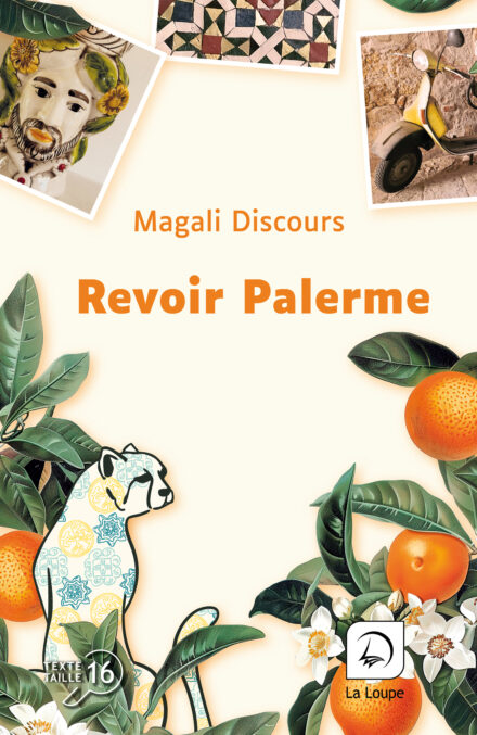 Couverture du livre « Revoir Palerme » de Magali Discours, en grands caractères (taille 16), éditions La Loupe.