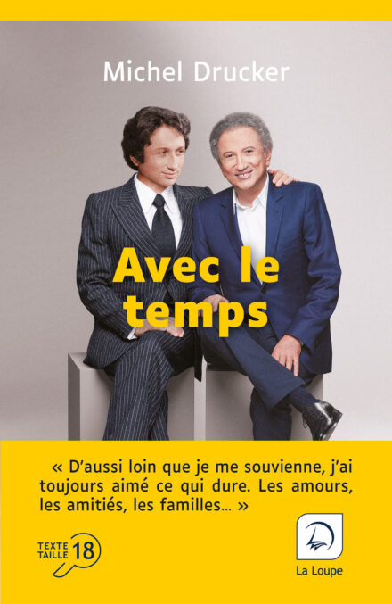 Couverture du livre « Avec le temps » de Michel Drucker, en grands caractères (taille 18), éditions La Loupe.