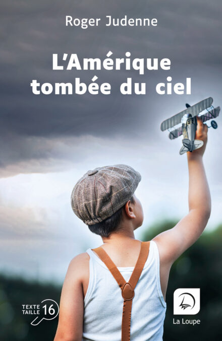 Couverture du livre « L’Amérique tombée du ciel » de Roger Judenne, en grands caractères (taille 16), éditions La Loupe.