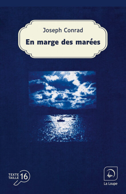 Couverture du livre « En marge des marées » de Joseph Conrad, en grands caractères (taille 16), éditions La Loupe.