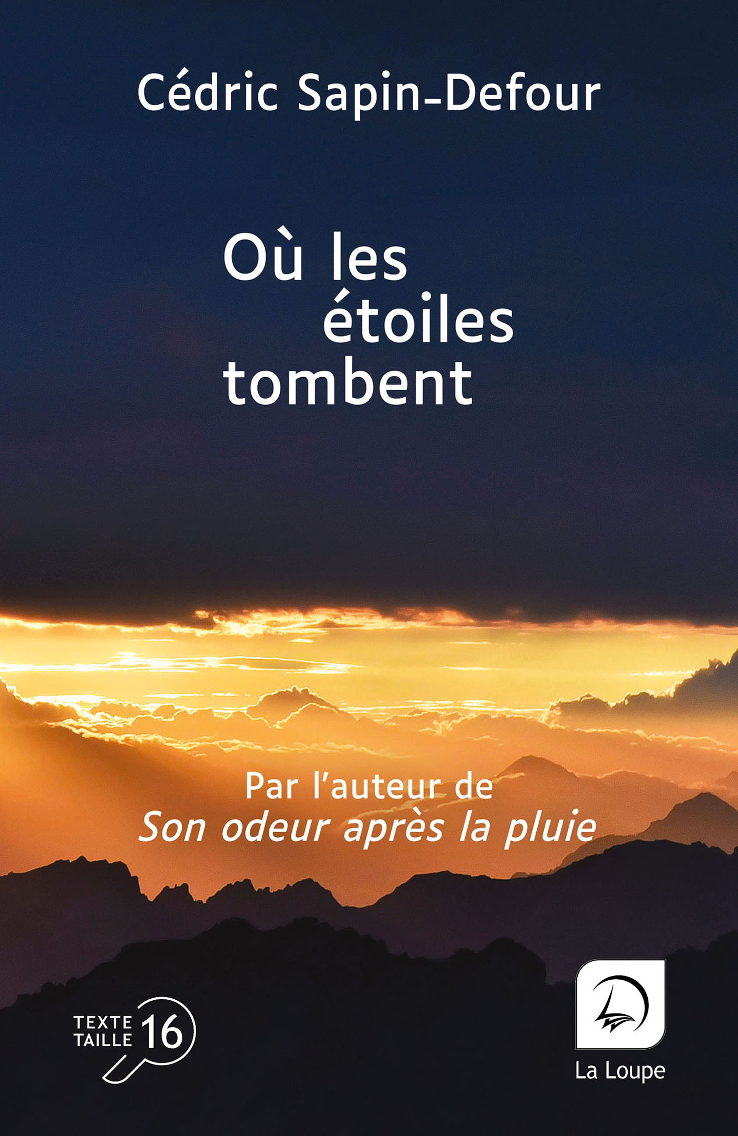 Couverture du livre « Où les étoiles tombent » de Cédric Sapin-Defour, en grands caractères (taille 16), éditions La Loupe.