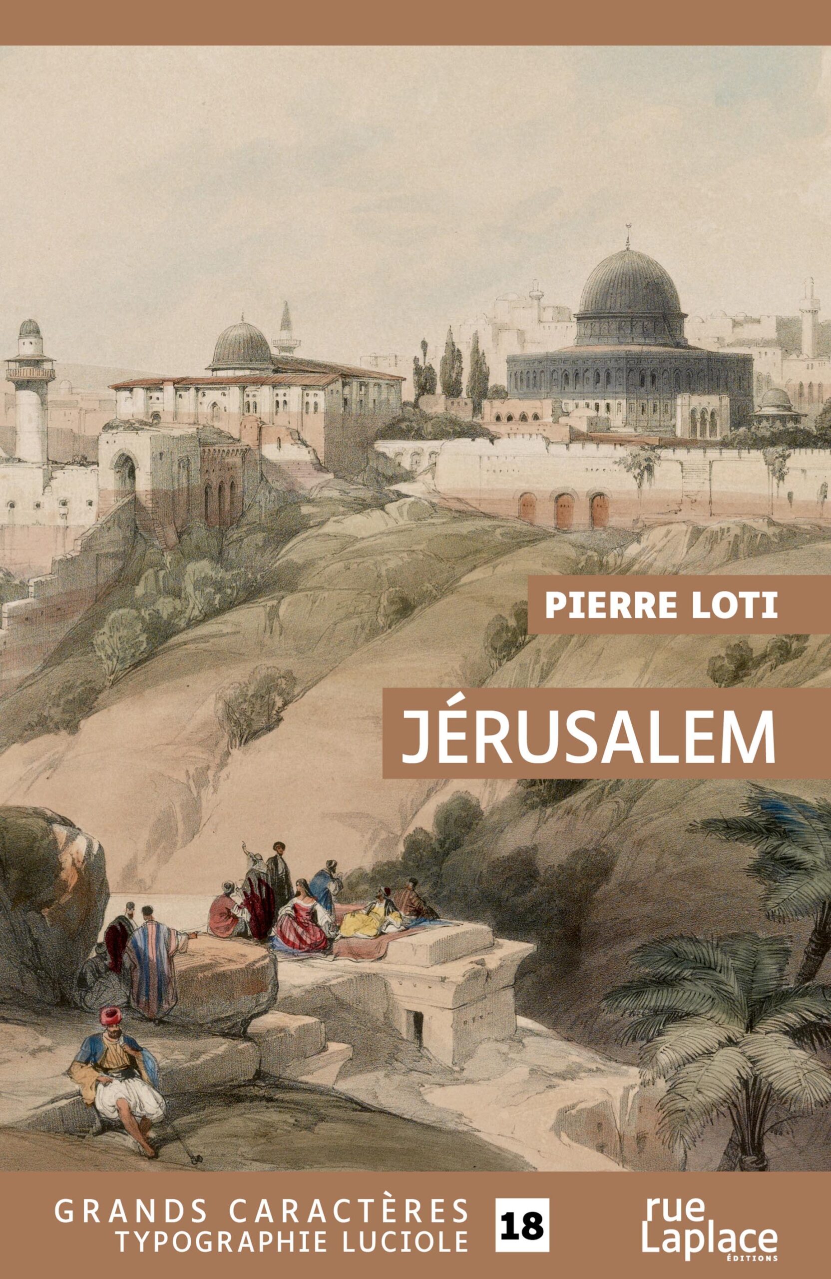 Couverture du livre Jérusalem de Pierre Loti, en grands caractères (typographie Luciole, taille 18), éditions rueLaplace.
