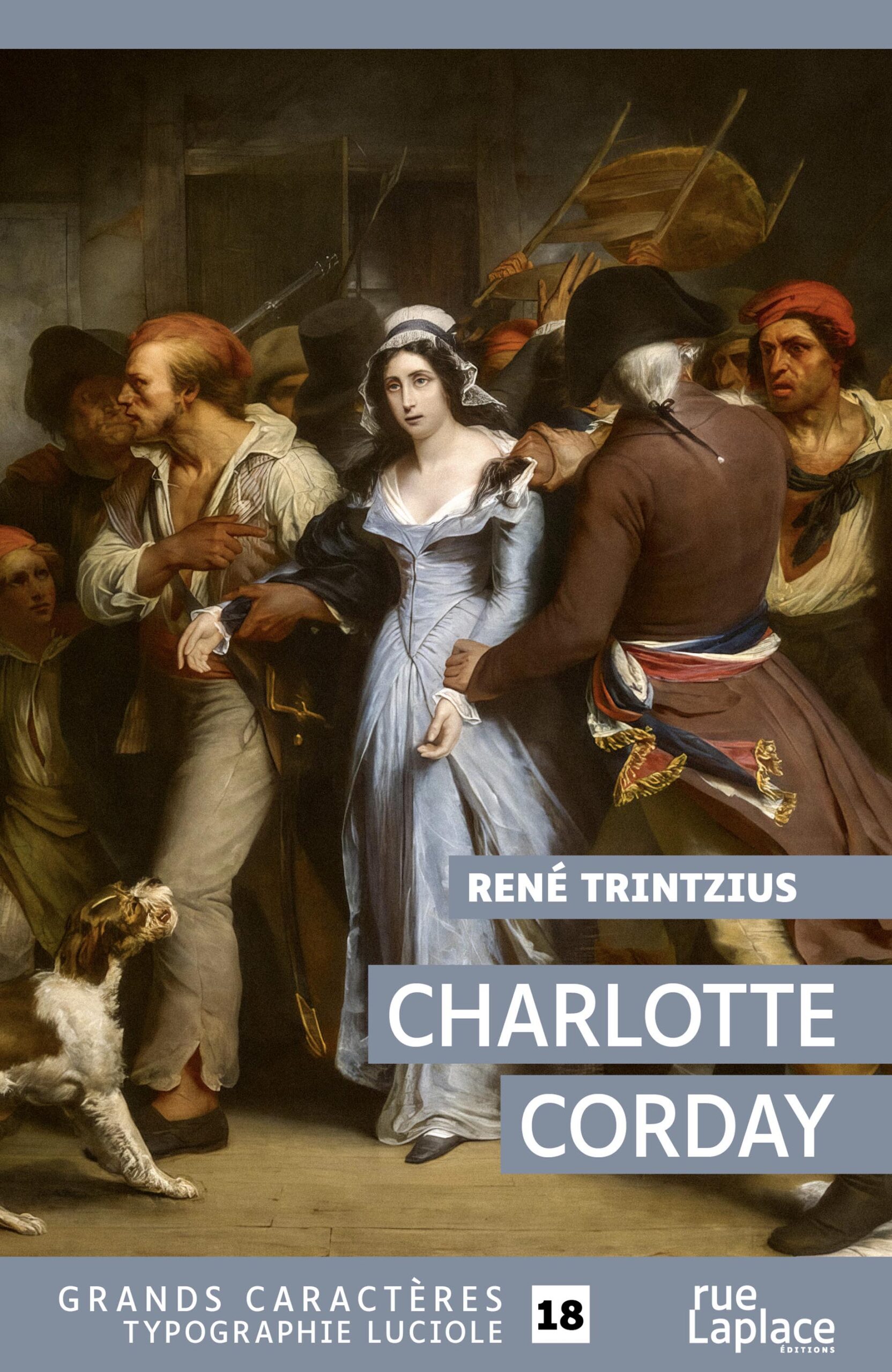 Couverture du livre Charlotte Corday de René Trintzius, en grands caractères (typographie Luciole, taille 18), éditions rueLaplace.