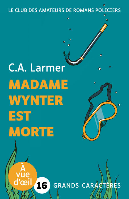 Couverture du livre Madame Wynter est morte de C.A. Larmer, en grands caractères (police 16). Fond turquoise avec des bulles, un tuba et un masque de plongée orange, ainsi que des algues dessinées dans le bas. Mention en haut : « Le Club des Amateurs de Romans Policiers ».