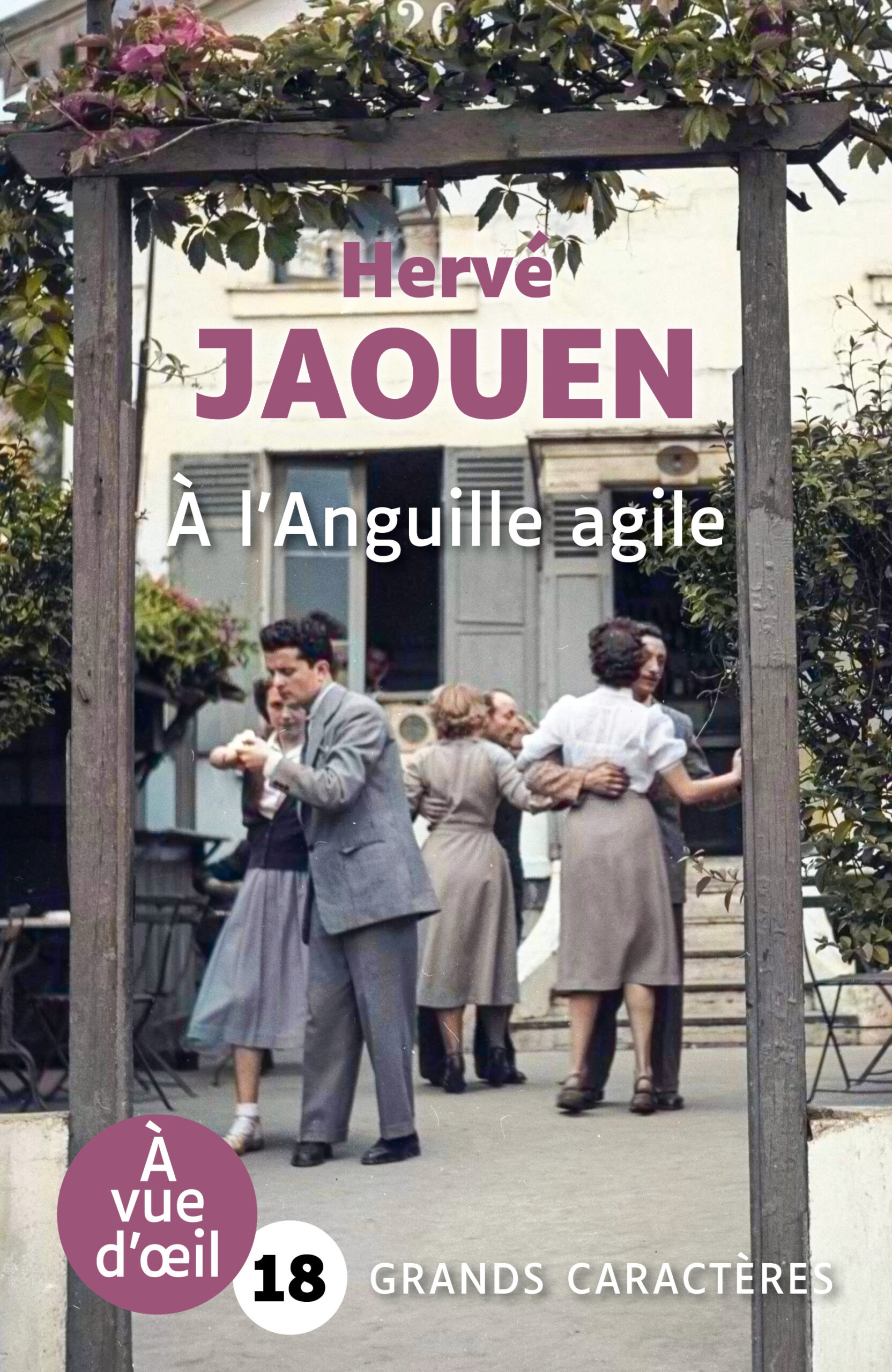 Couverture du livre À l’Anguille agile d’Hervé Jaouen en grands caractères (police 18). Des couples dansent en plein air devant une guinguette aux volets ouverts, dans une ambiance rétro et joyeuse.