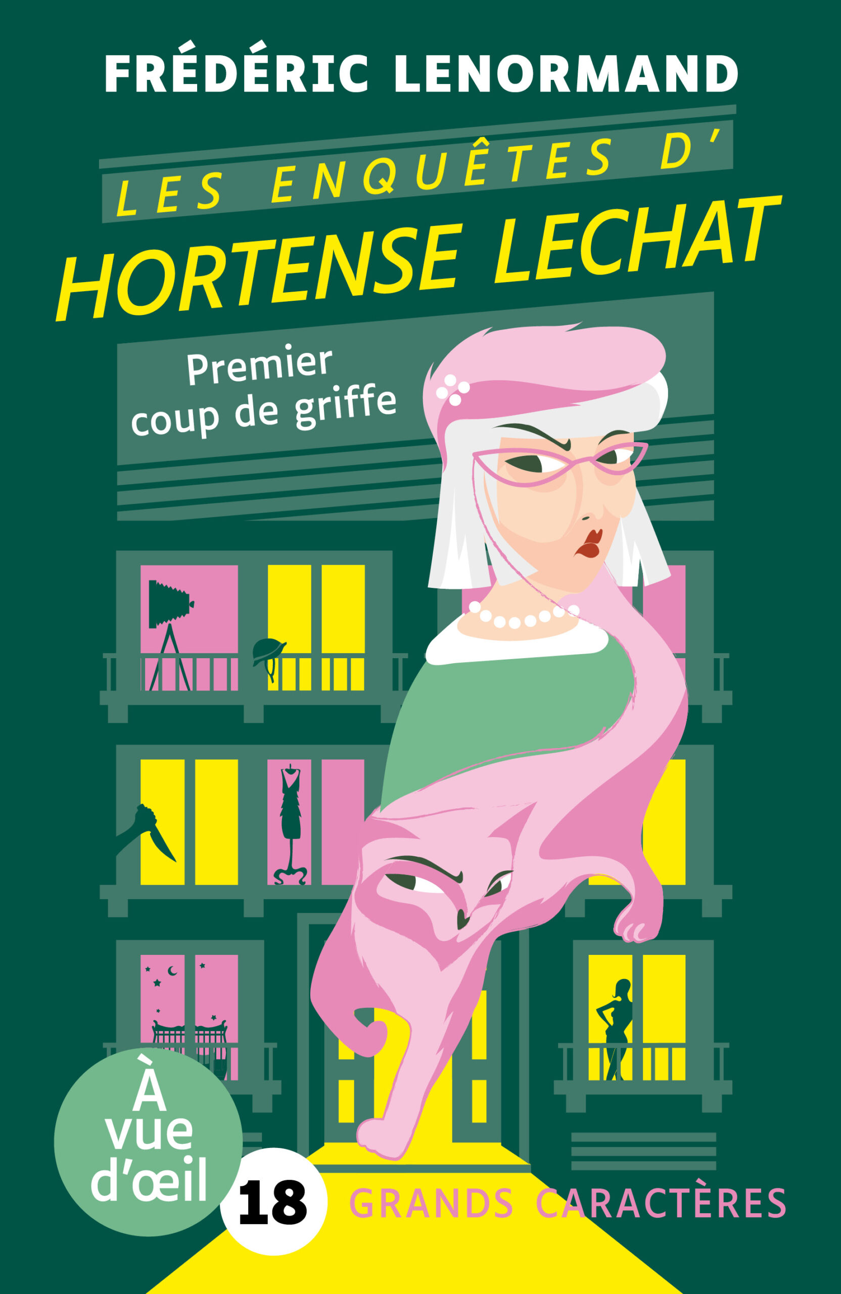 Couverture du livre en grands caractères Les enquêtes d’Hortense Lechat – Premier coup de griffe de Frédéric Lenormand, publié par les éditions À vue d’œil, collection taille 18. Une illustration stylisée montre une femme aux cheveux blancs et lunettes roses, accompagnée d’un chat rose au regard perçant, devant une façade d’immeuble.