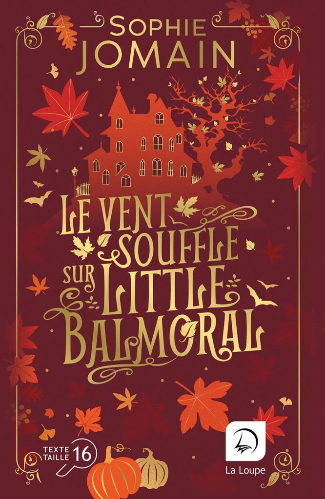 Couverture du livre Le vent souffle sur Little Balmoral de Sophie Jomain, en grands caractères, publiée par les Éditions de La Loupe, texte en taille 16.