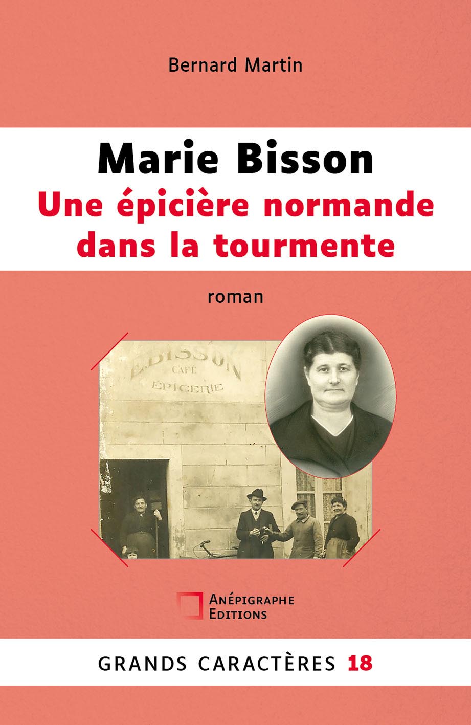 Couverture du livre Marie Bisson. Une épicière normande dans la tourmente de Bernard Martin, en grands caractères, publié par Anépigraphe Éditions, texte en taille 18.