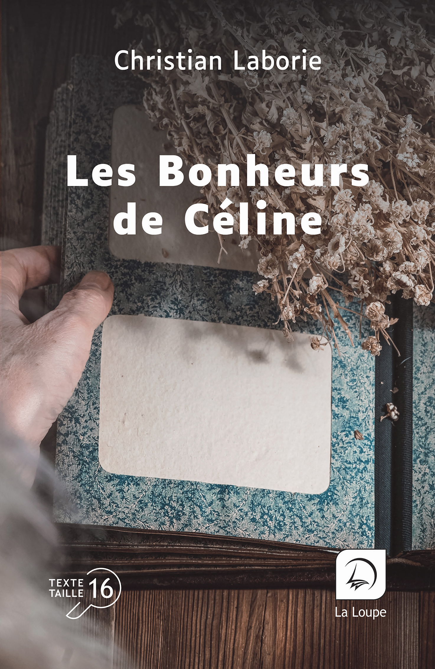 Couverture du livre Les Bonheurs de Céline de Christian Laborie en grands caractères, texte taille 16, éditions La Loupe.