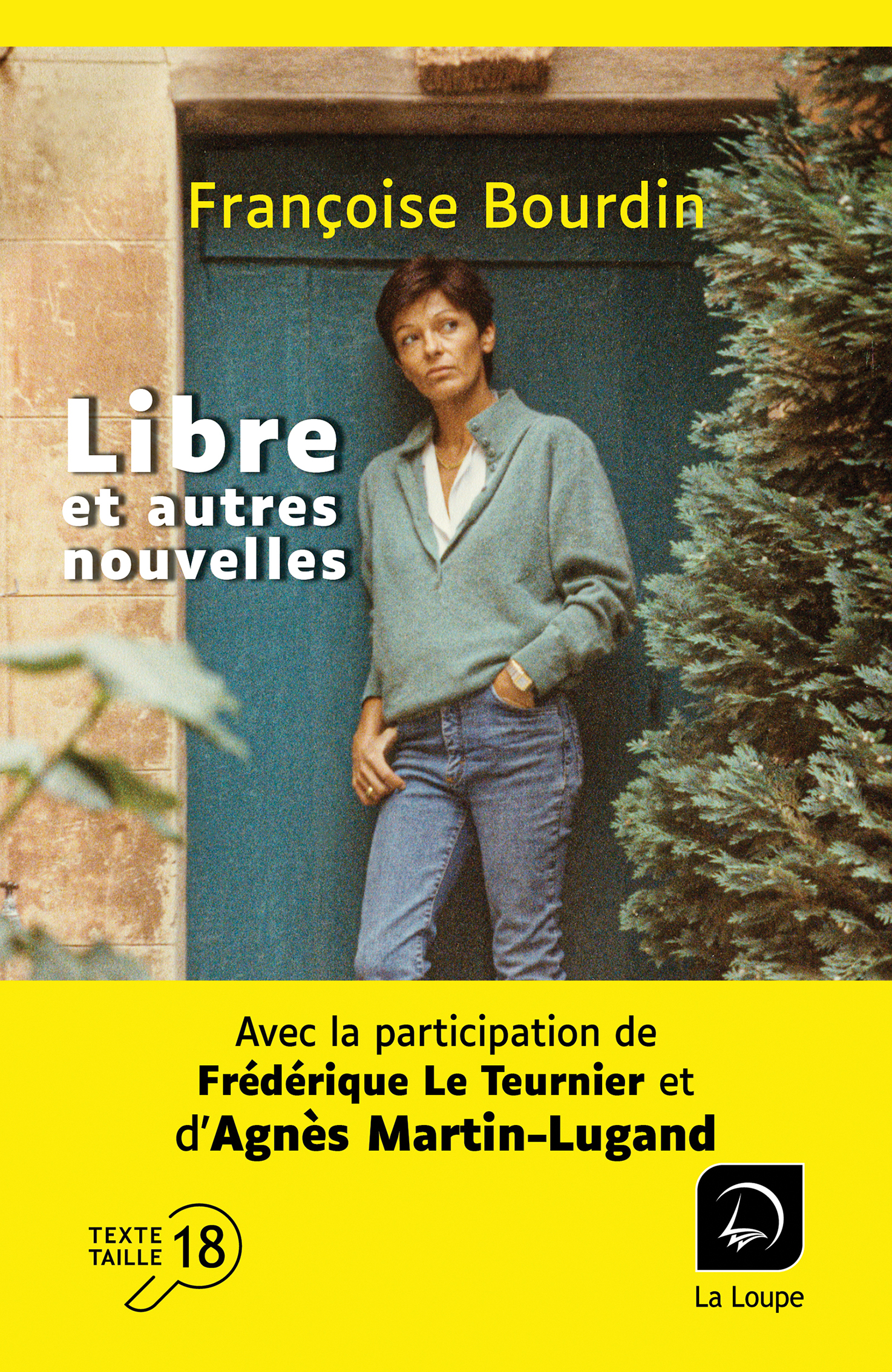Couverture du livre Libre et autres nouvelles de Françoise Bourdin en grands caractères, texte taille 18, éditions La Loupe.