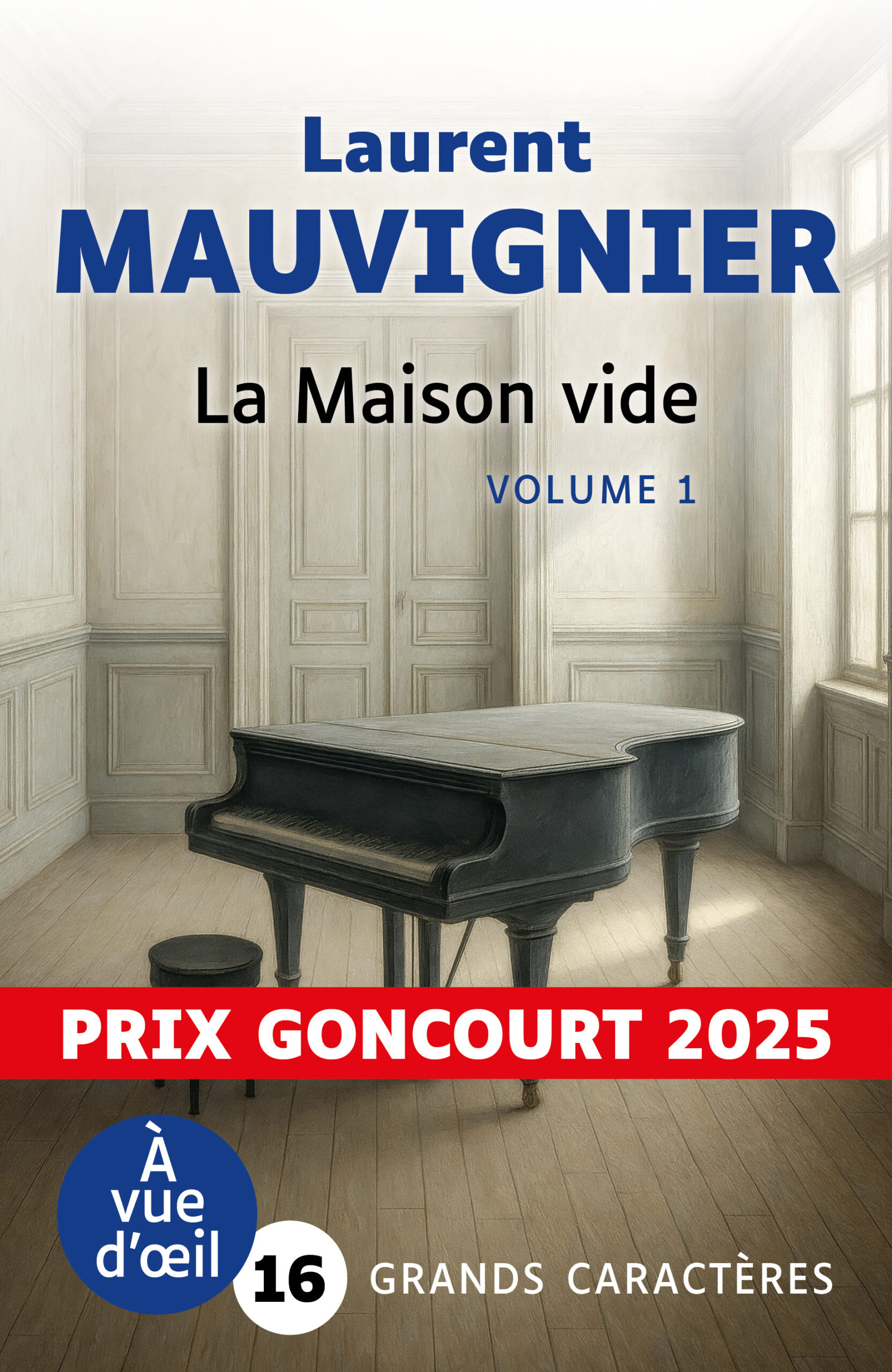 Couverture du livre La Maison vide – Prix Goncourt 2025 – de Laurent Mauvignier, en grands caractères, éditions À vue d’œil.