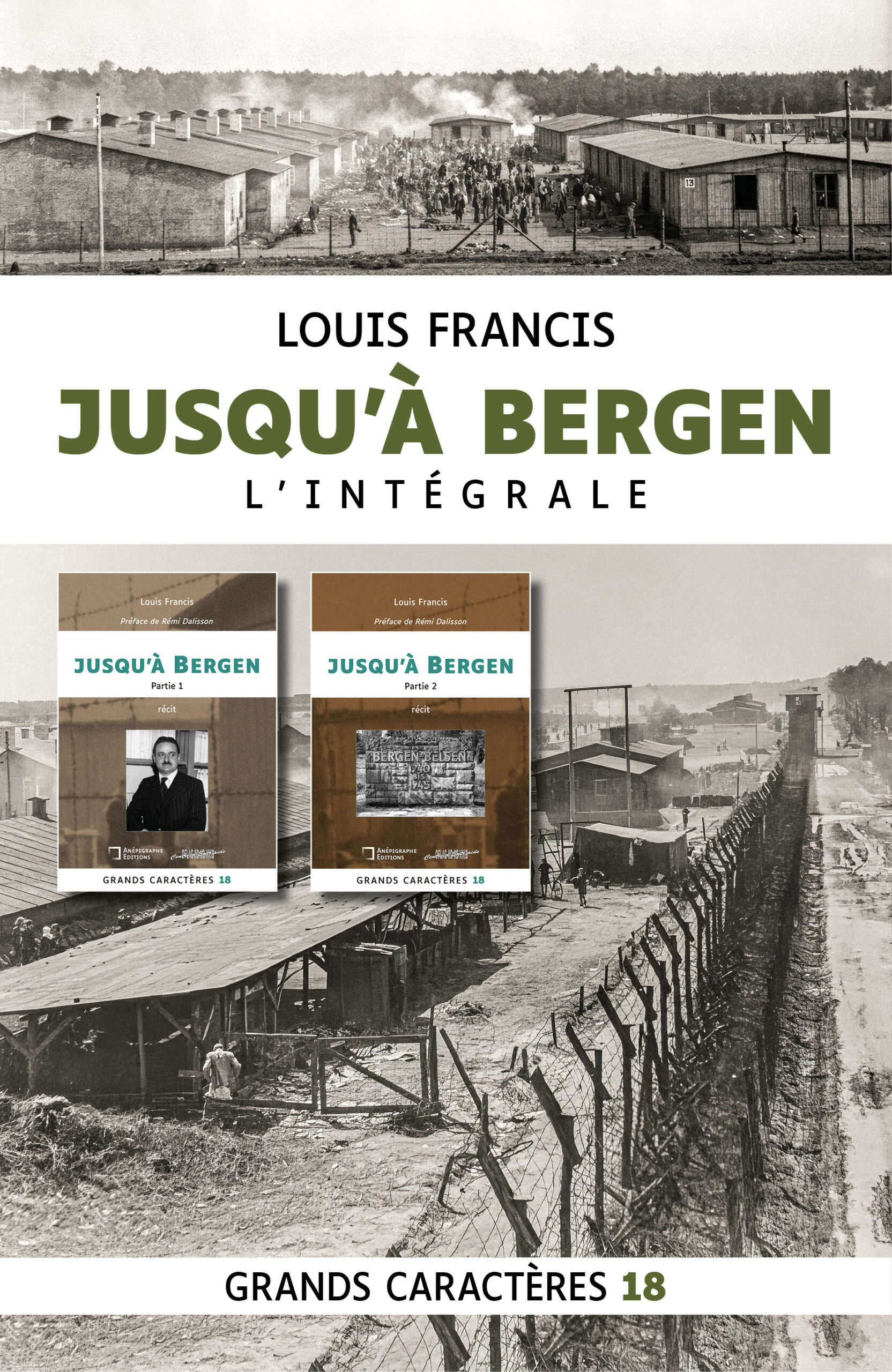 Photographie en noir et blanc d’un camp de concentration avec des baraquements, des barbelés et des groupes de détenus, accompagnée de la présentation des deux volumes de Jusqu’à Bergen. Le livre Jusqu’à Bergen – L’intégrale de Louis Francis, édité en grands caractères par les éditions Anépigraphe, en typographie Luciole corps 18.