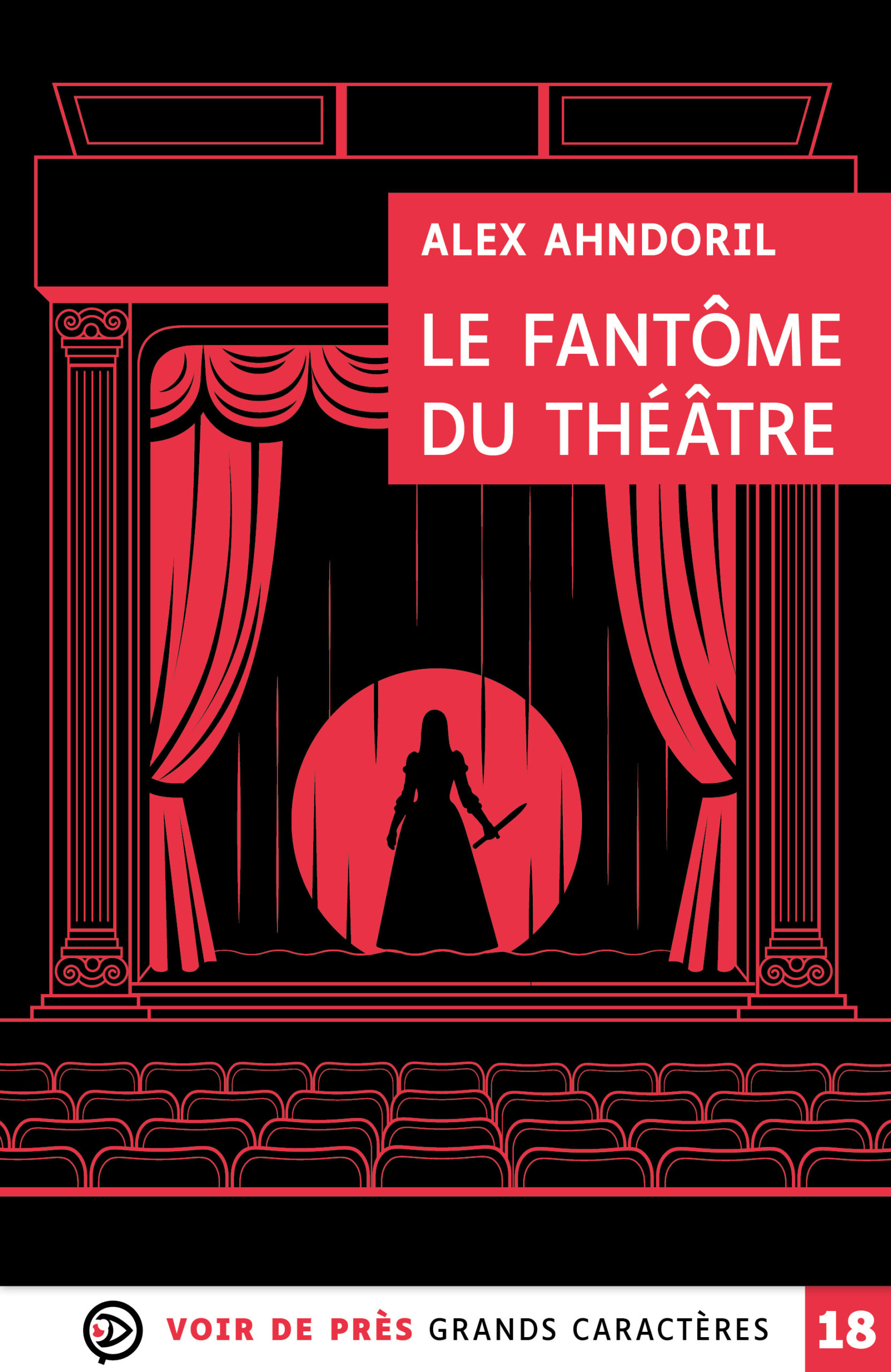 Illustration graphique d’une scène de théâtre avec une silhouette armée au centre de rideaux rouges illustrant le livre en grands caractères Le Fantôme du théâtre d’Alex Ahndoril