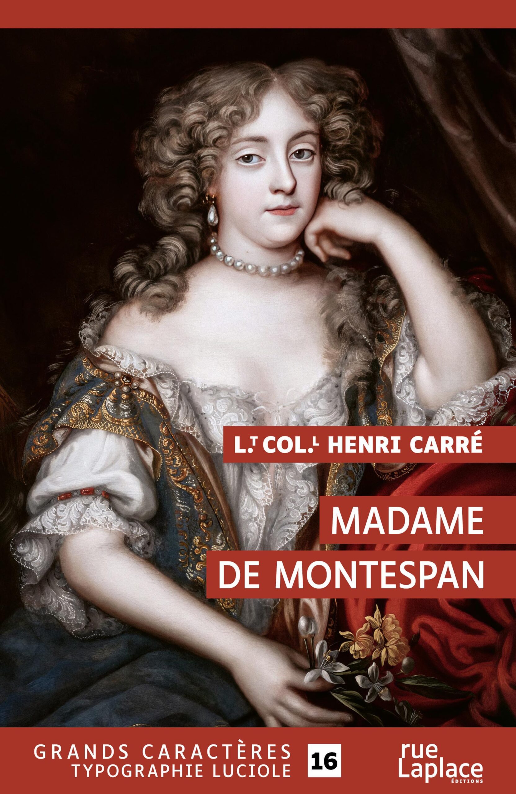 Portrait d’une femme en tenue d’époque aux boucles blondes et au collier de perles, assise et tenant des fleurs, avec le texte Lt Col Henri Carré Madame de Montespan et la mention qu’il s’agit d’un livre en grands caractères.