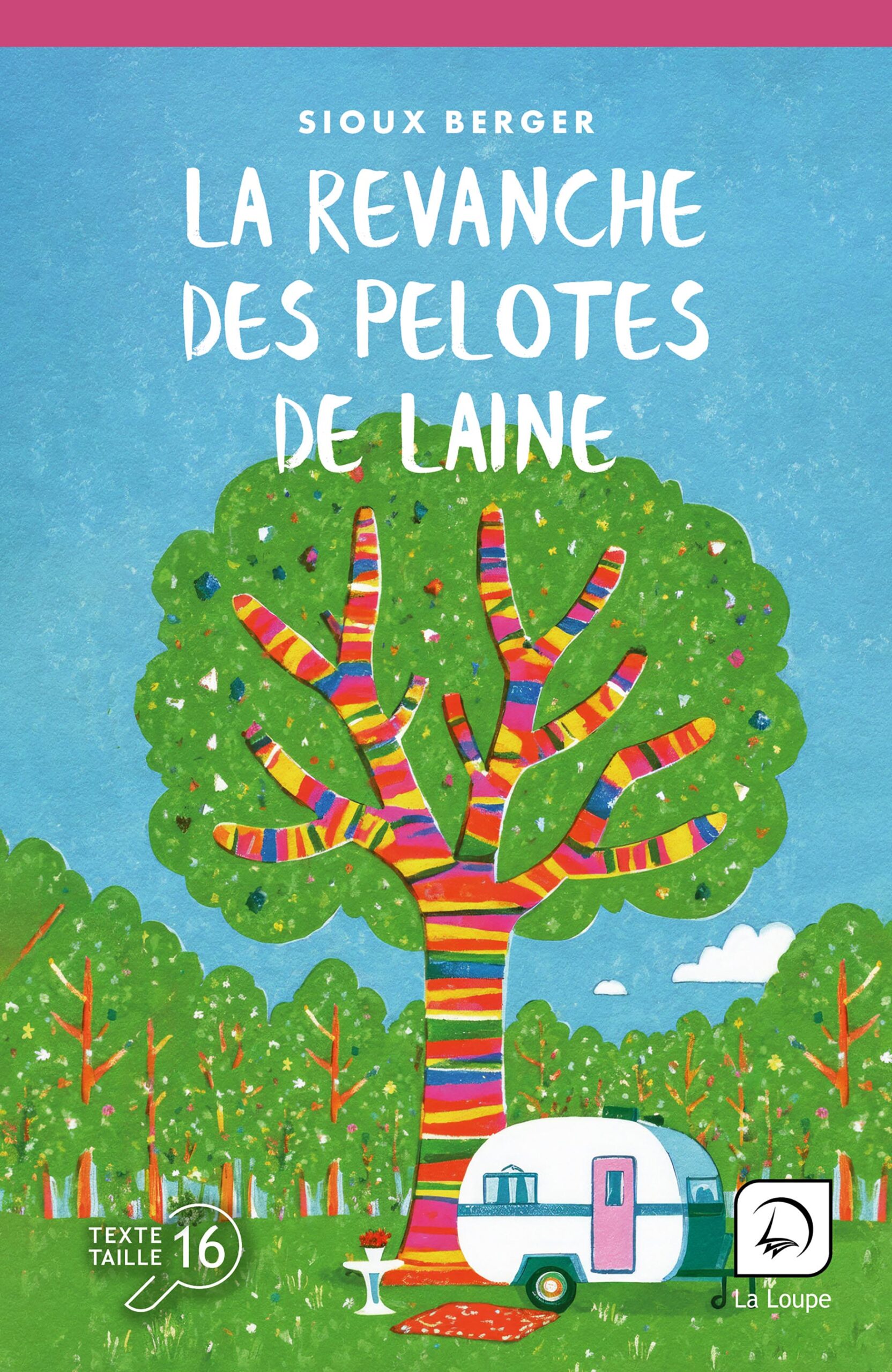 Couverture du livre en grands caractères La revanche des pelotes de laine de Sioux Berger, publié par Les éditions de La Loupe, taille de texte 16.
