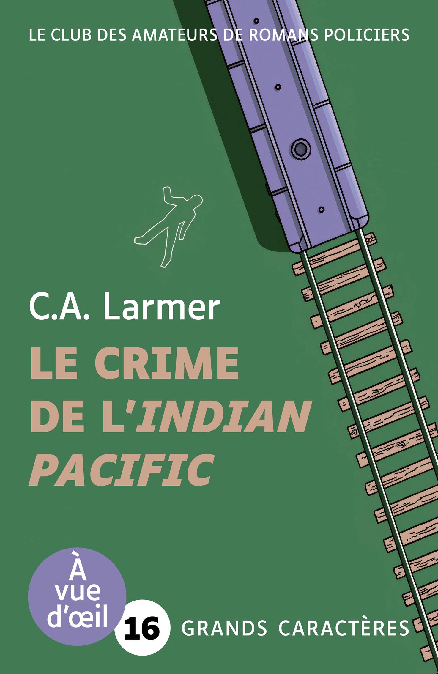Couverture du livre Le crime de l’Indian Pacific de C.A. Larmer en grands caractères, avec une illustration de train et de voie ferrée.