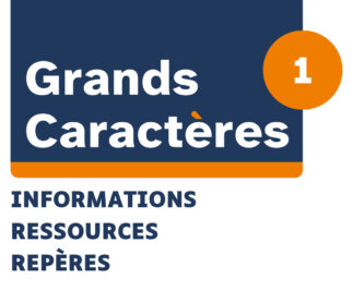 Visuel graphique « Grands Caractères Informations Ressources Repères » avec un encadré bleu foncé et un cercle orange numéroté 1.