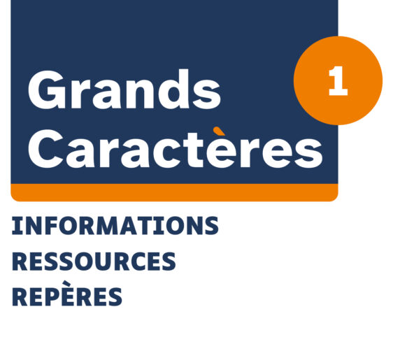 Visuel graphique « Grands Caractères Informations Ressources Repères » avec un encadré bleu foncé et un cercle orange numéroté 1.