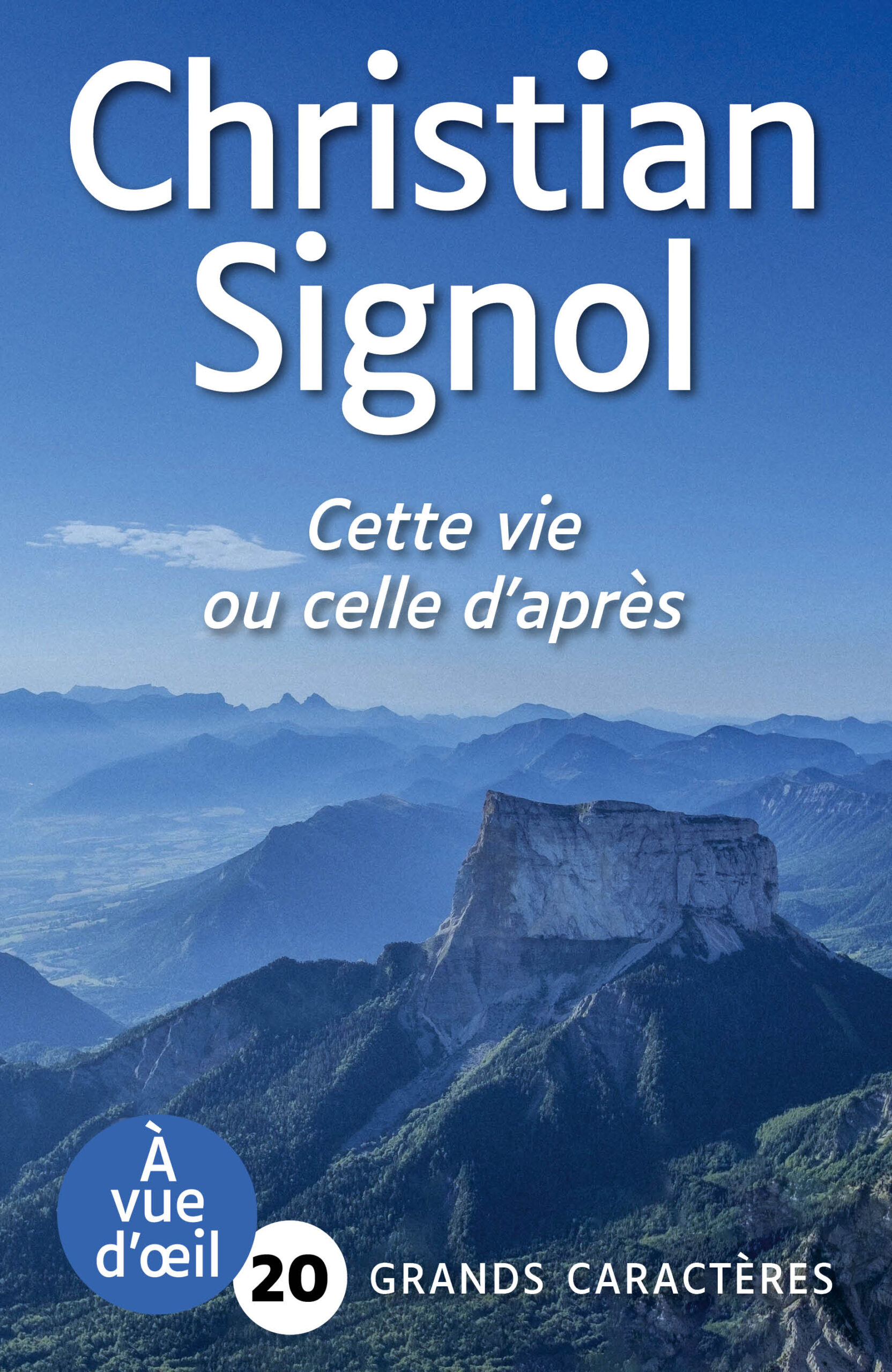 Couverture du livre « Cette vie ou celle d’après » de Christian Signol, édition en grands caractères.